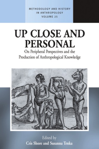 Up Close and Personal on Peripheral Perspectives and the Production of Anthropological Knowledge